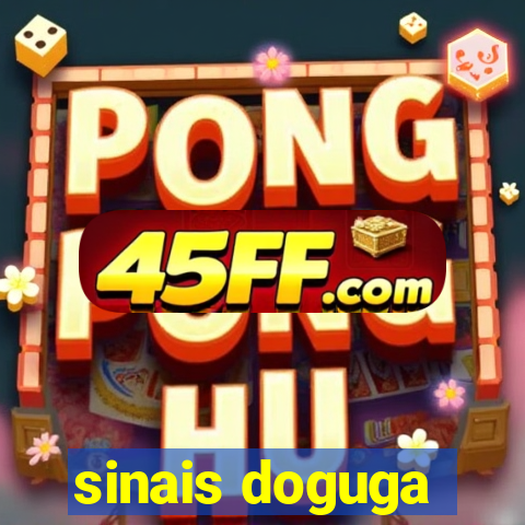 sinais doguga